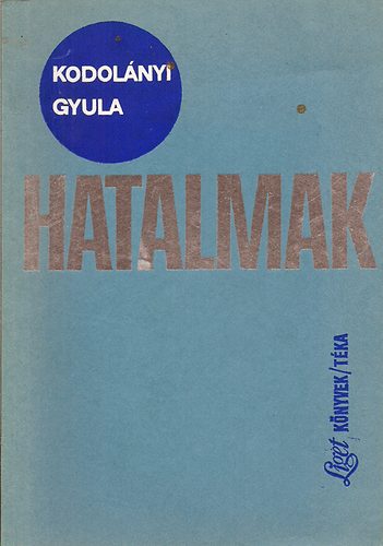 Kodolnyi Gyula - hatalmak