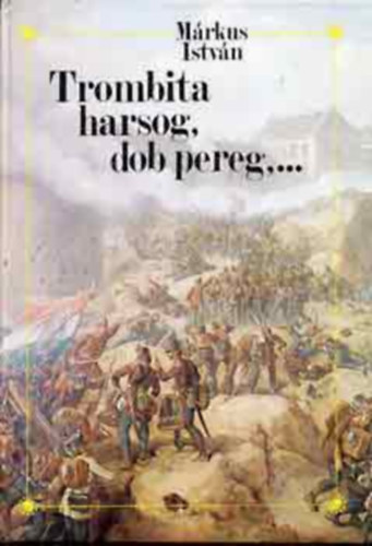 Mrkus Istvn - Trombita harsog, dob pereg,...