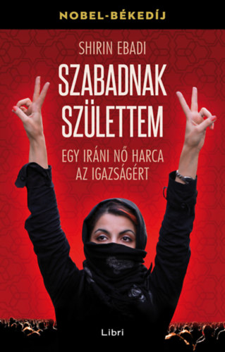 Shirin Ebadi - Szabadnak sz�lettem