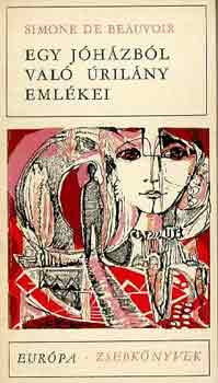Simone de Beauvoir - Egy j� h�zb�l val� �ril�ny eml�kei