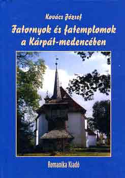 Dr. Kov�cs J�zsef - Fatornyok �s fatemplomok a K�rp�t-medenc�ben