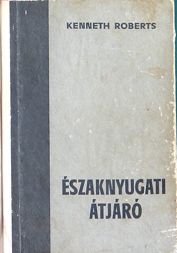 Kenneth Roberts - �szaknyugati �tj�r�