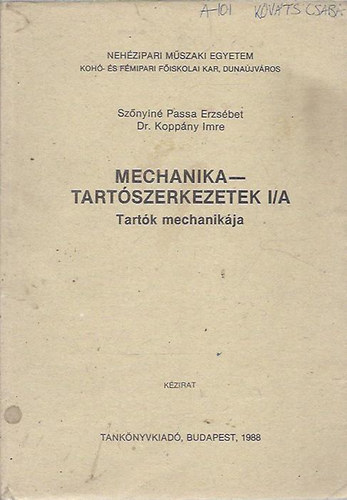 Sznyin Passa Erzsbet - dr. Koppny Imre - Mechanika - tartszerkezetek I/A (Tartk mechanikja)