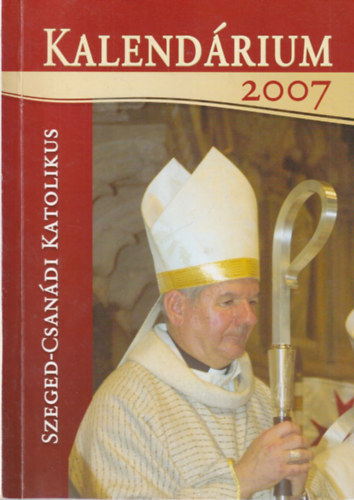 Szeged-Csandi Katolikus Kalendrium 2007