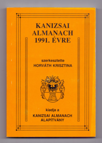Horvth Krisztina  (szerk.) - Kanizsai Almanach 1991. vre