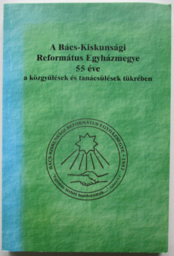A Bács-Kiskunsági Református Egyházmegye 55 éve - a közgyűlések és tanácsülések tükrében