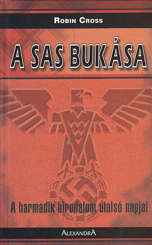 Robin Cross - A sas buk�sa - A harmadik birodalom utols� napjai