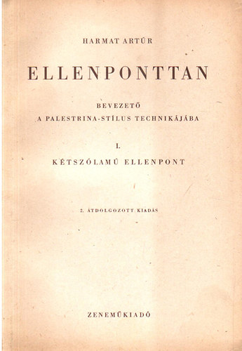 Harmat Artr - Ellenponttan - Bevezet a Palestrina-stlus technikjba I. Ktszlam ellenpont