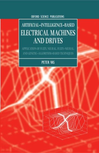Peter Vas - Artificial-Intelligence-Based Electrical Machines and Drives