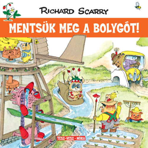 Richard Scarry - Ments�k meg a bolyg�t!