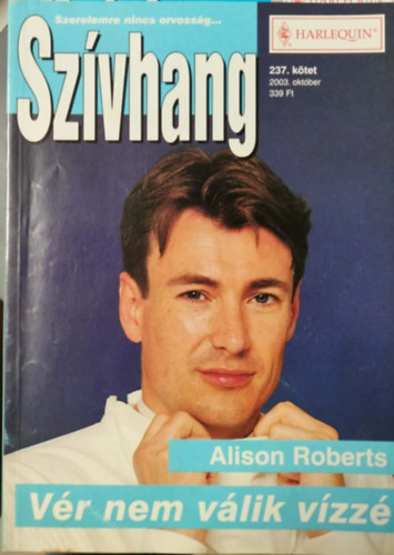 Alison Roberts - Szívhang 237. kötet - Vér nem válik vízzé
