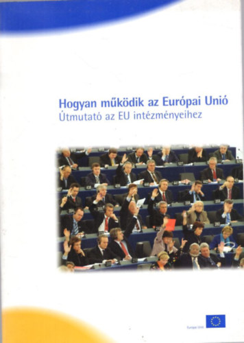 Hogyan mkdik az Eurpai Uni - tmutat az EU intzmnyeihez