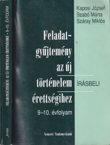 Kaposi József-Szabó Márta-Száray Miklós - Feladatgyűjtemény az új történelem írásbeli érettségihez 9-10. évfolyam + Megoldókulcs (2 mű)