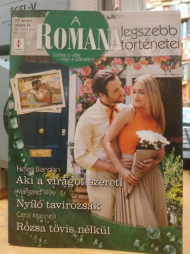 Margaret Way, Carol Marinelli Helen Bianchin - A Romana legszebb történetei 37. kötet: Aki a virágot szereti - Nyíló tavirózsák - Rózsa tövis nélkül