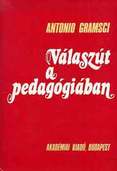Antonio Gramsci - V�lasz�t a pedag�gi�ban