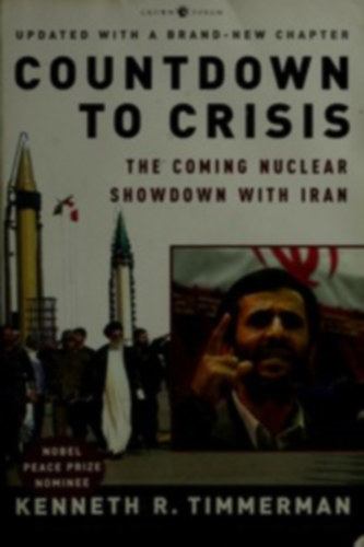 Kenneth R. Timmerman - Countdown to Crisis: The Coming Nuclear Showdown with Iran