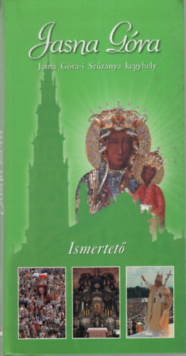Jan Golonka Jerzy Tomzinski - Jasna Góra -JAsna Góra-i Szűzanya kegyhely ismertető