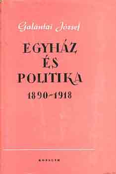 Galántai József - Egyház és politika 1890-1918