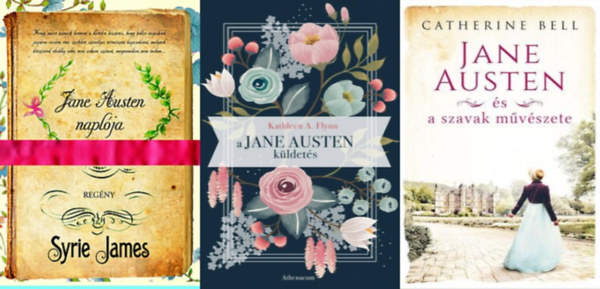 Syrie James, Kathleen A. Flynn Catherine Bell - 3 k�nyv Jane Austenr�l: Jane Austen �s a szavak m�v�szete + Jane Austen napl�ja + A Jane Austen-k�ldet�s