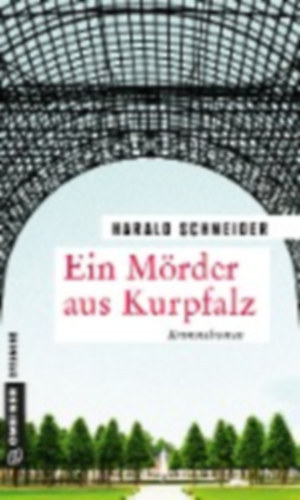 Harald Schneider - Ein Mrder aus Kurpfalz