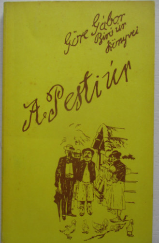 Gárdonyi Géza - Göre Gábor Bíró úr könyvei: 7. A pesti úr