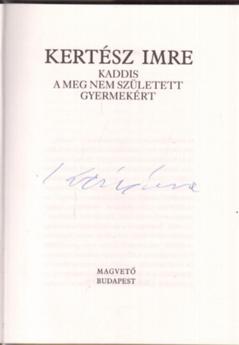 Kertsz Imre - Kaddis a meg nem szletett gyermekrt