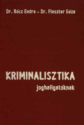 Dr. Bócz Endre - Kriminalisztika joghallgatóknak