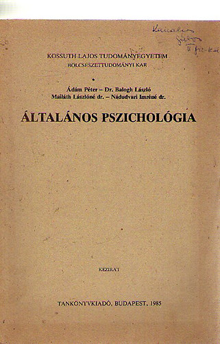 �d�m P�ter; Dr. Balogh L�szl�; Dr. Mail�th L�szl�n�; Dr. N�dudvari Imr�n� - �ltal�nos pszichol�gia
