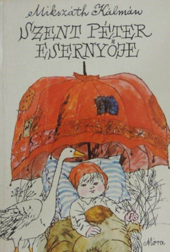 Rónaszegi Miklós Mikszáth Kálmán (szerk.), Reich Károly (rajzok) - Szent Péter esernyője - Illusztrált kiadás Reich Károly Fekete-fehér rajzaival