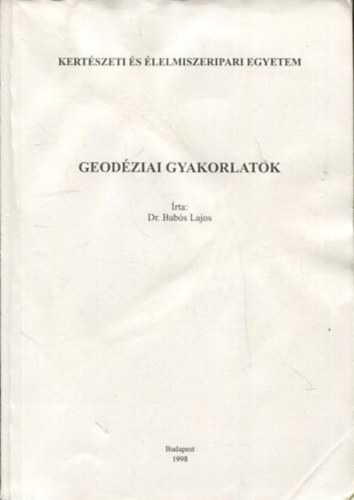 Dr. Babs Lajos - Geodziai gyakorlatok (Kzirat)