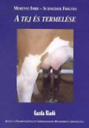 Mer�nyi Imre- Schneider Frigyes - A tej �s termel�se