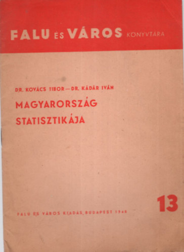 dr. Dr. K�d�r Iv�n Kov�cs Tibor - Magyarorsz�g statisztik�ja - Falu �s V�ros k�nyvt�ra 13.