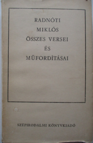 Radn�ti Mikl�s - Radn�ti Mikl�s �sszes versei �s m�ford�t�sai