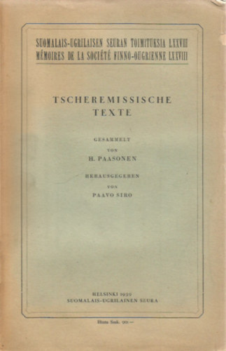H. Paasonen; Paavo Siro (Hrsg.) - Tscheremissische Texte (Suomalais-ugrilaisen Seuran Toimituksia LXXVIII., Mémoires de la Société Finno-ougrienne LXXVIII.)