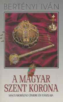 Bertnyi Ivn - A magyar szent korona