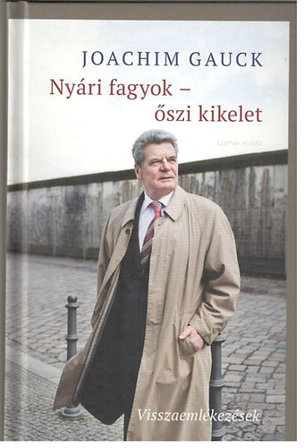 Joachim Gauck - Nyri fagyok - szi kikelet (Visszaemlkezsek)