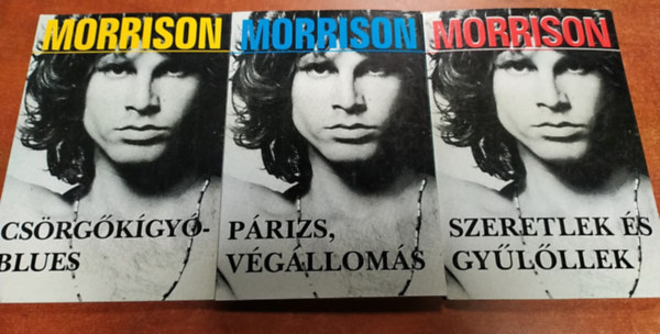 Szöllősi Péter (szerk.) - In memoriam Jim Morrison I-III. (Csörgőkígyó-blues + Párizs, végállomás + Szeretlek és gyűlöllek)