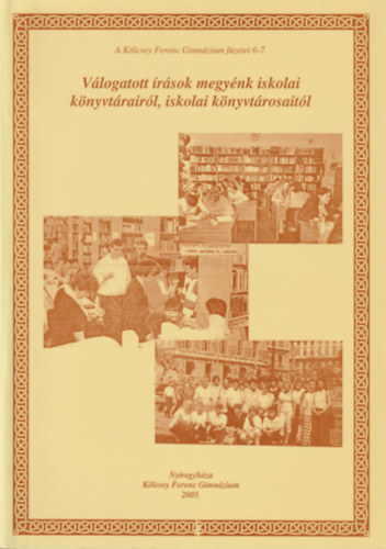Zsoldos Jánosné - Válogatott írások megyénk iskolai könyvtárairól, iskolai könyvtárosaitól