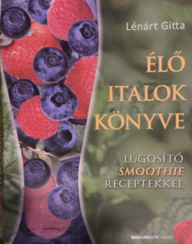 Lnrt Gitta - l italok knyve - Lgost Smoothie receptekkel