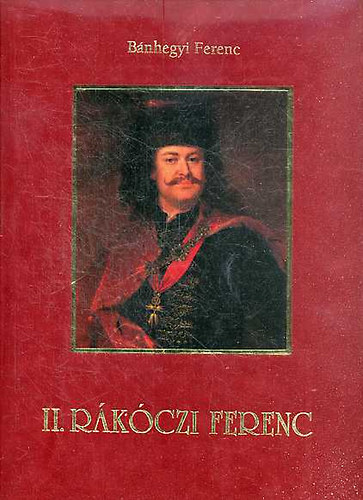 Bnhegyi Ferenc - II. Rkczi Ferenc (plss)