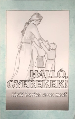 Lszl Erzsbet - Hall, gyerekek! - Lszl Erzsbet verses mesi
