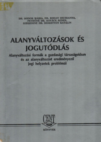 Pethnkovcs gnes; Etal.; Dr. Bodor Mria - Az alanyvltozsok s a jogutdls krdsei a gazdasgi trsasgokban