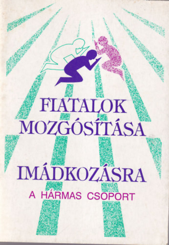 David Bryant, James C. Galvin John Earwicker - Fiatalok mozg�s�t�sa im�dkoz�sra - A H�rmas csoport