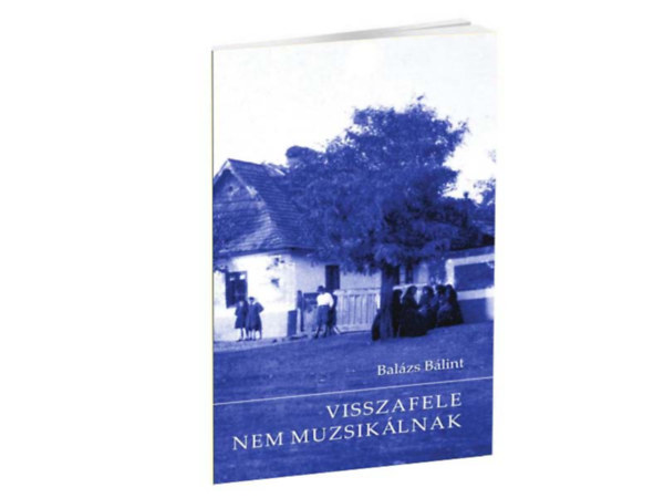 Bal�zs B�lint - Visszafele nem muzsik�lnak
