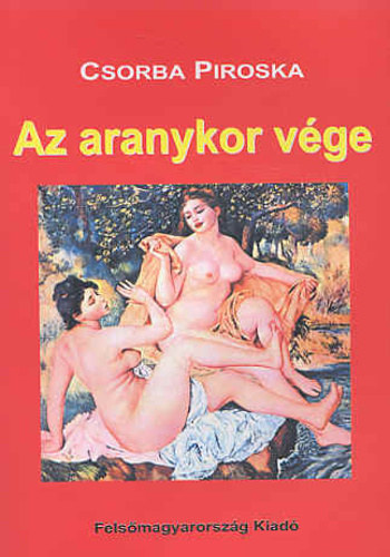 Csorba Piroska - Az aranykor vge