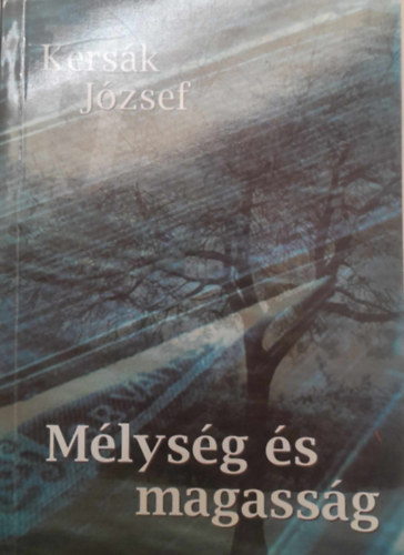 Kers�k J�zsef - M�lys�g �s magass�g