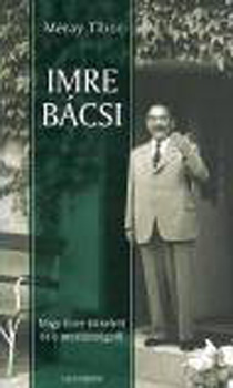 Méray Tibor - Imre bácsi - Nagy Imre közelről és a messzeségből
