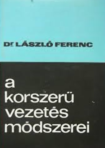 dr. L�szl� Ferenc - A korszer� vezet�s m�dszerei - Dedik�lt!