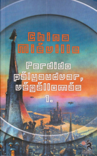 China Mi�ville - Perdido p�lyaudvar, v�g�llom�s I.