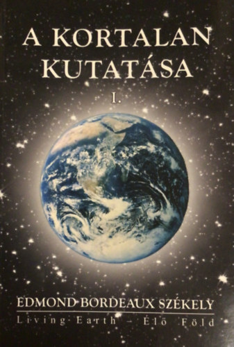 Edmond Bordeaux Szkely - A kortalan kutatsa I.